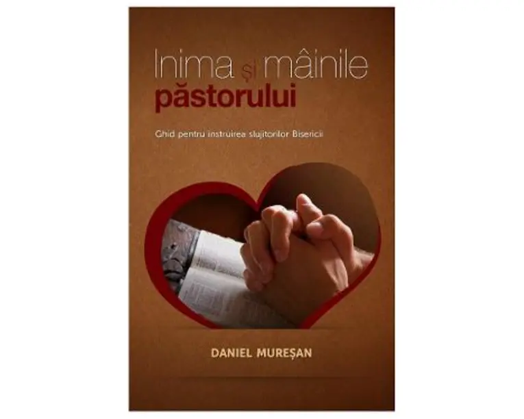 Inima si mainile pastorului - Daniel Muresan