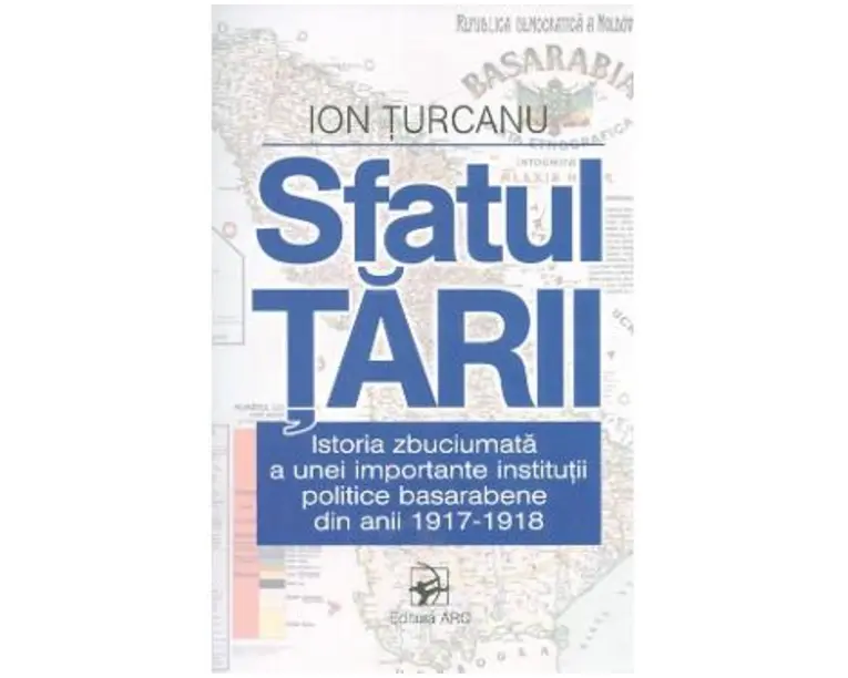 Sfatul Tarii. Istoria zbuciumata a unei importante institutii politice basarabene - Ion Turcanu