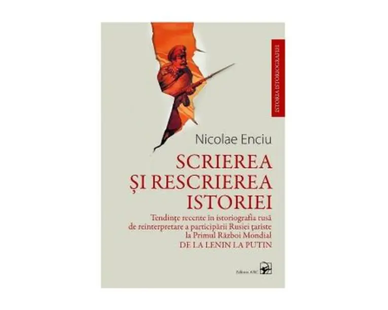 Scrierea si rescrierea istoriei - Nicolae Enciu