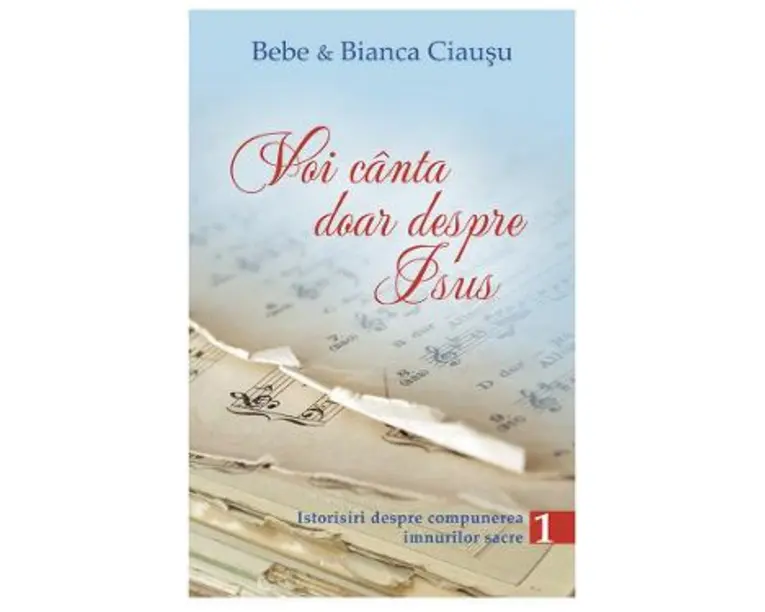Voi canta doar despre Isus vol.1 - Bebe si Bianca Ciausu