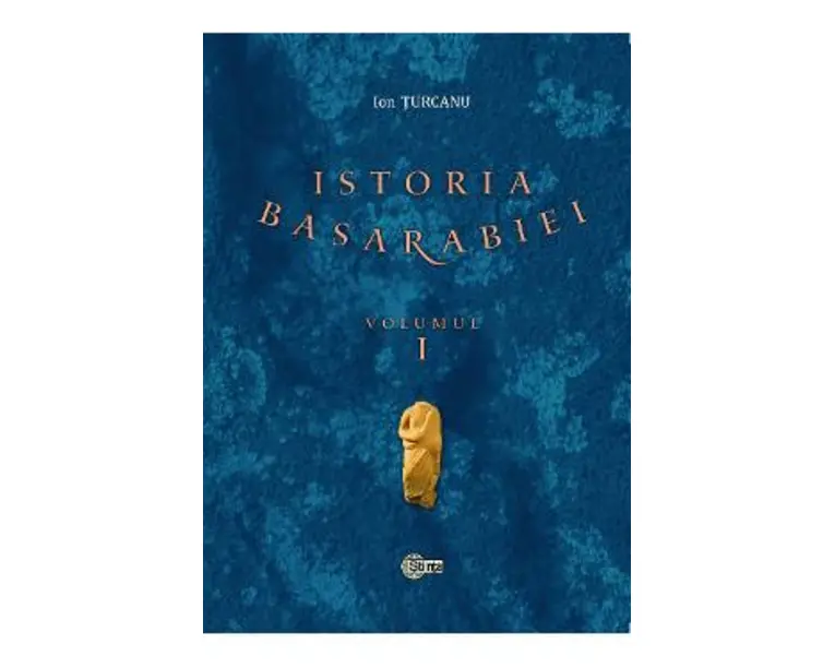 Istoria Basarabiei Vol.1 - Ion Turcanu