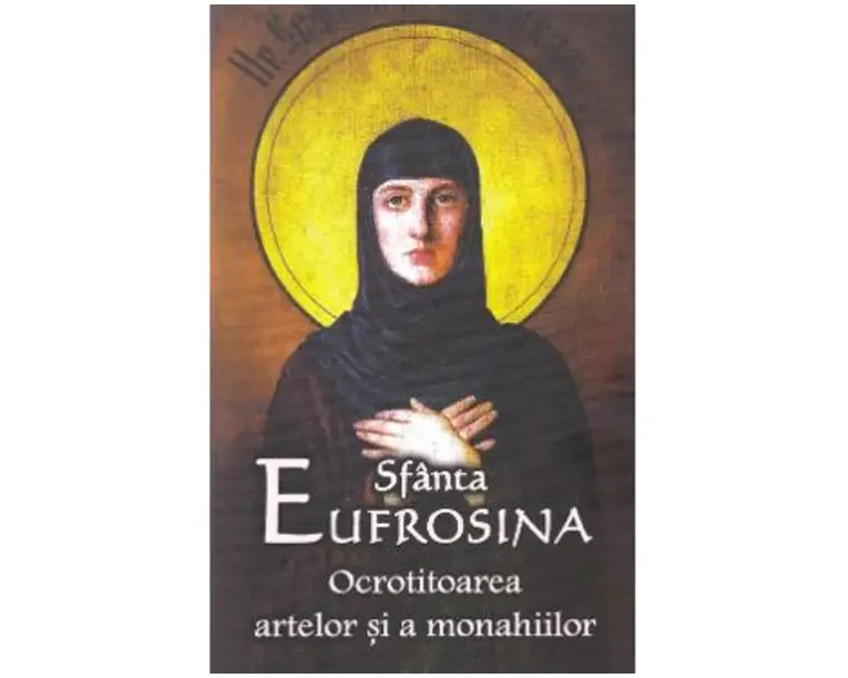 Sfanta Eufrosina. Ocrotitoarea artelor si a monahiilor