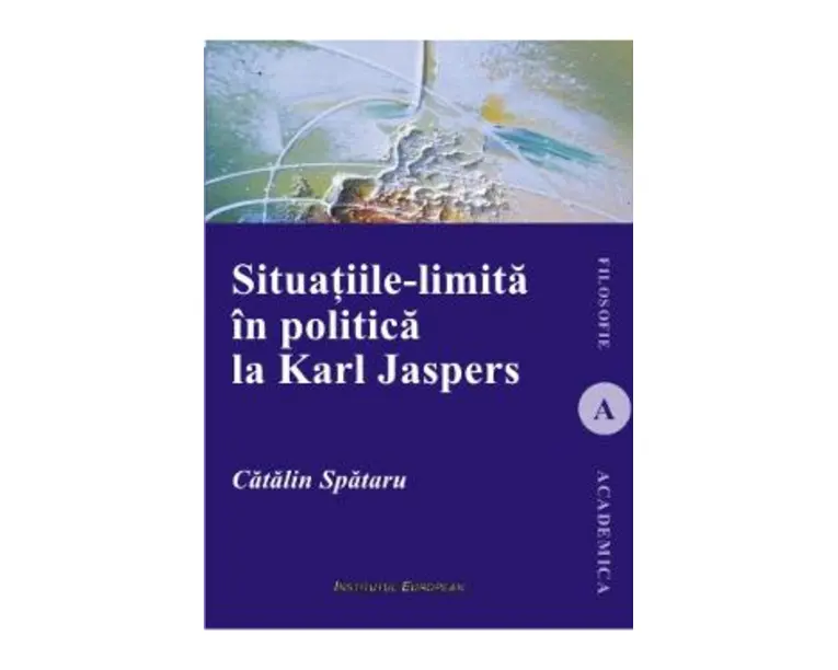 Situatiile-limita in politica la Karl Jaspers - Catalin Spataru