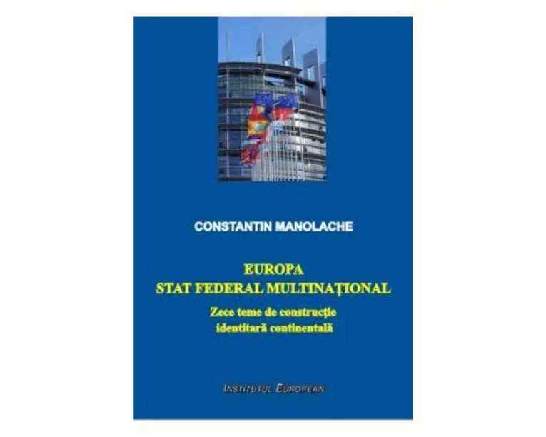 Europa, stat federal multinational - Constatin Manolache