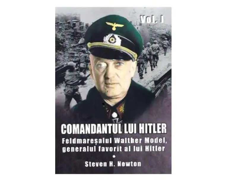 Comandantul lui Hitler vol.1 - Steven H. Newton