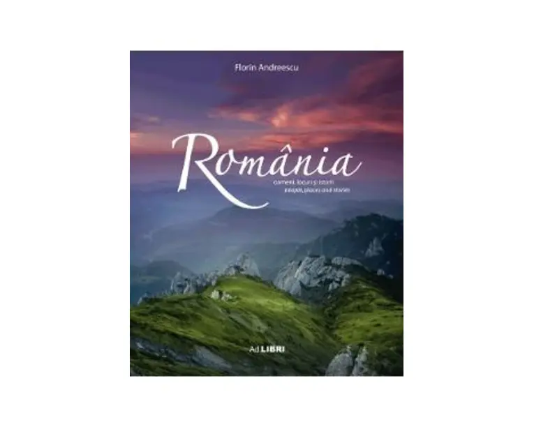 Romania. Oameni, locuri si istorii Ed. 2 - Florin Andreescu