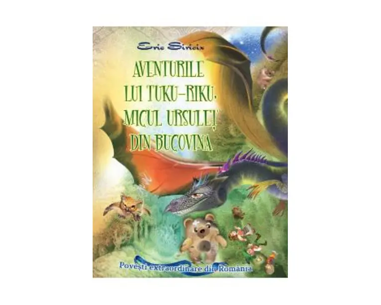 Aventurile lui Tuku-Riku, micul ursulet din Bucovina - Eric Sirieix