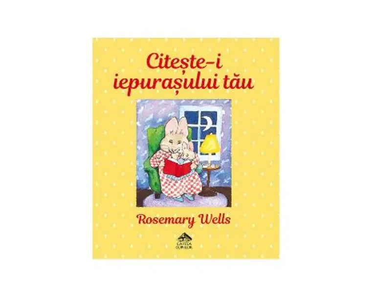 Citeste-i iepurasului tau - Rosemary Wells