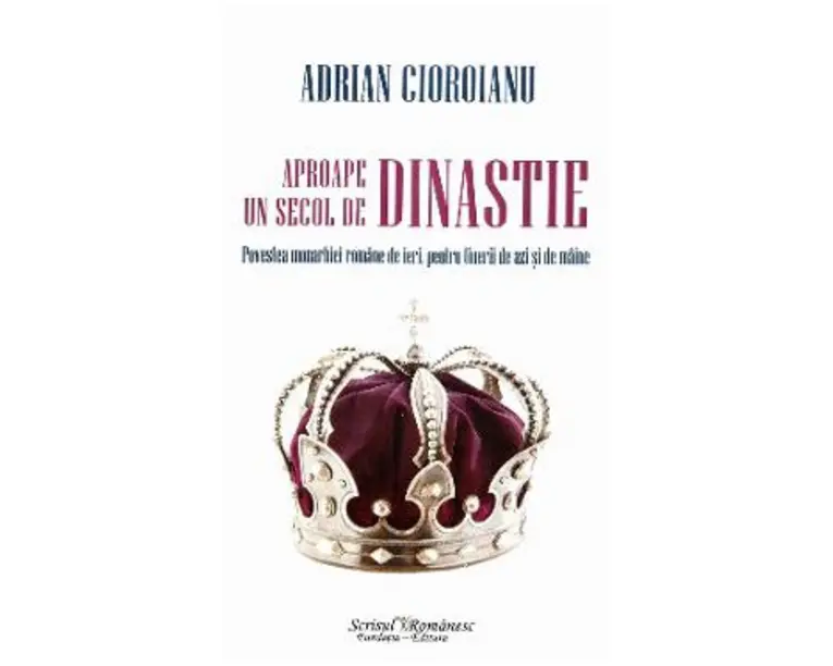 Aproape un secol de dinastie - Adrian Cioroianu