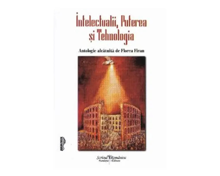 Intelectualii, puterea si tehnologia - Florea Firan