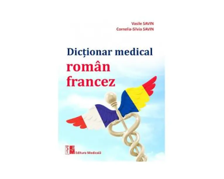 Dictionar medical roman-francez - Vasile Savin, Cornelia-Silvia Savin
