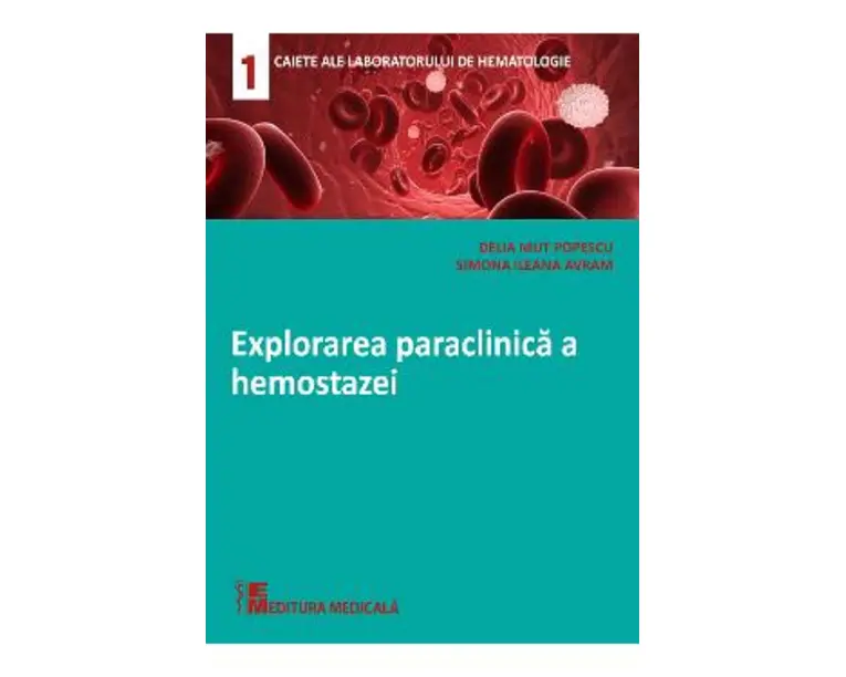 Explorarea paraclinica a hemostazei - Delia Mut Popescu, Simona Ileana Avram