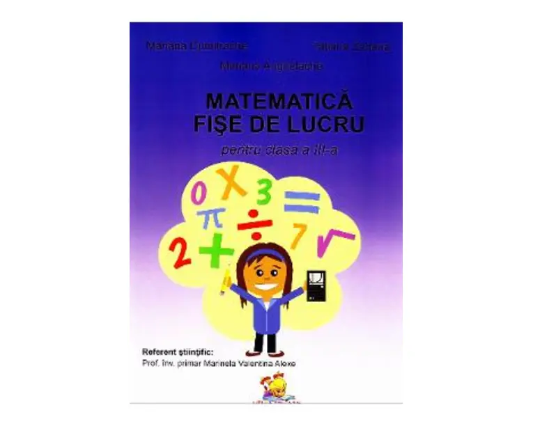 Matematica. Fise de lucru pentru Clasa a 3-a - Mariana Dumitrache, Tatiana Zaharia, Mariana Anghel