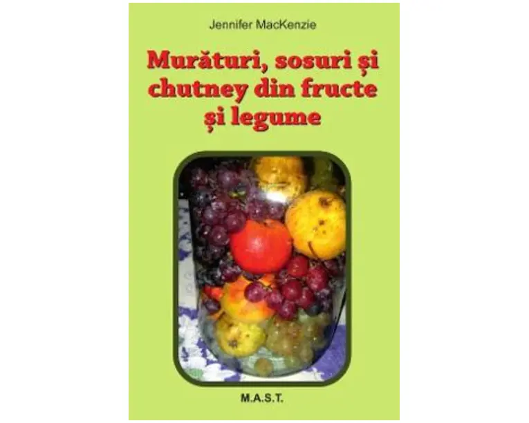 Muraturi, sosuri si chutney din fructe si legume - Jennifer MacKenzie