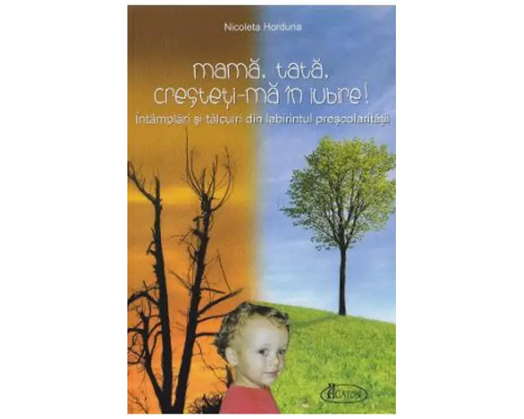 Mama, tata, cresteti-ma in Iubire! - Nicoleta Horduna