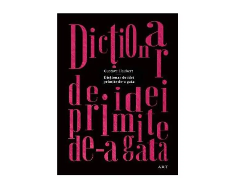 Dictionar de idei primite de-a gata - Gustave Flaubert