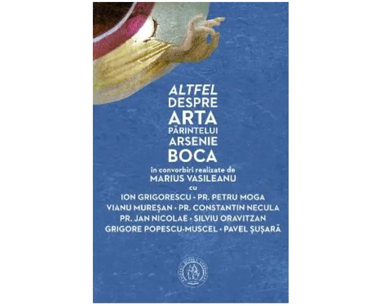 Altfel despre arta Parintelui Arsenie Boca - Marius Vasileanu