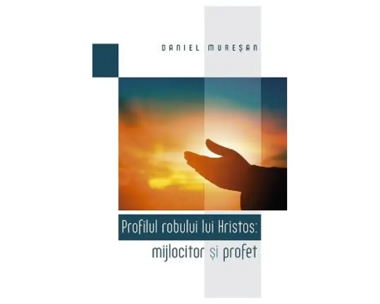 Profilul robului lui Hristos: mijlocitor si profet - Daniel Muresan
