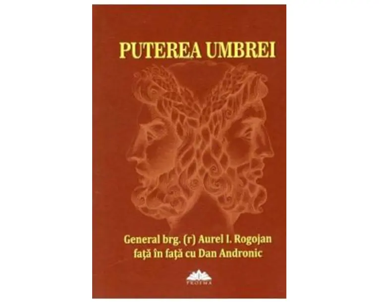 Puterea umbrei - Aurel I. Rogojan, Dan Andronic