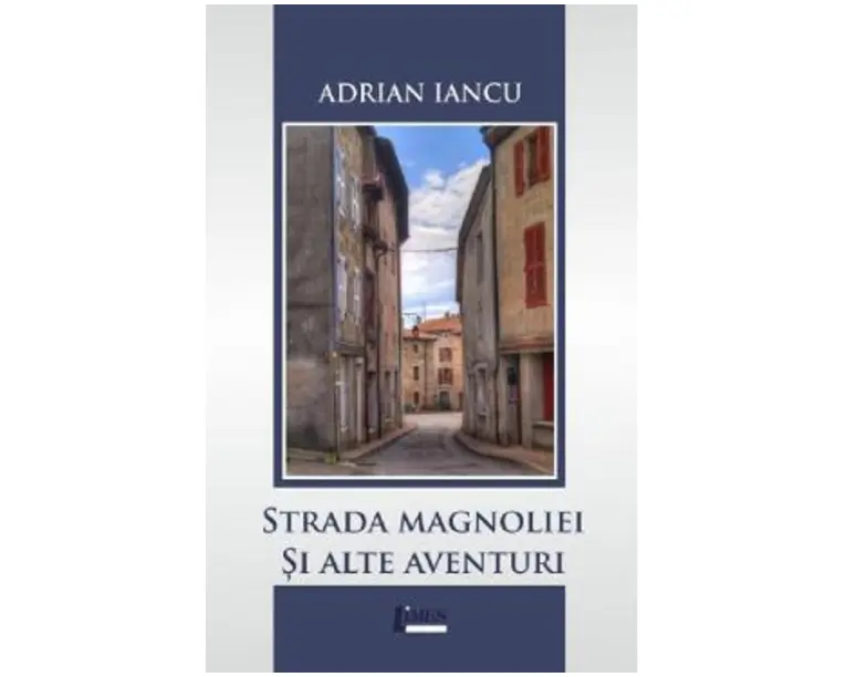 Strada Magnoliei si alte aventuri - Adrian Iancu