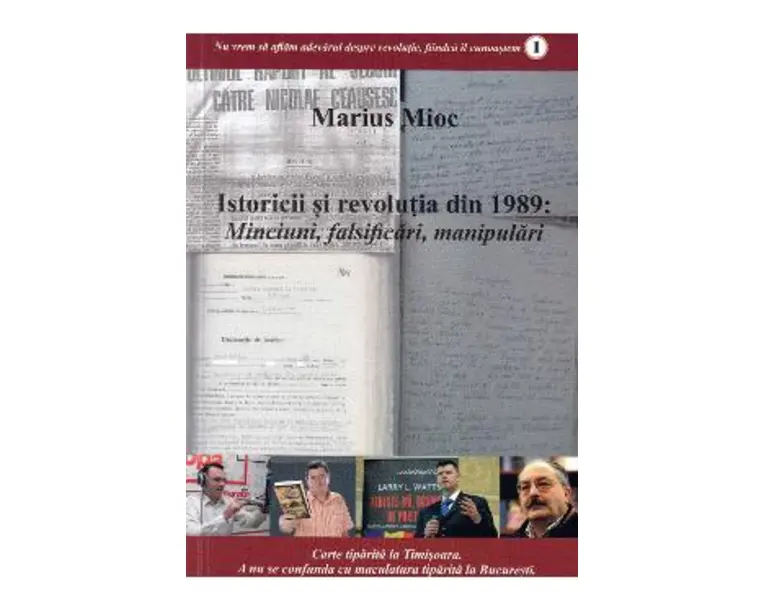 Istoricii si revolutia din 1989. Minciuni, falsificari, manipulari - Marius Mioc