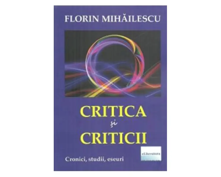 Critica si criticii - Florin Mihailescu