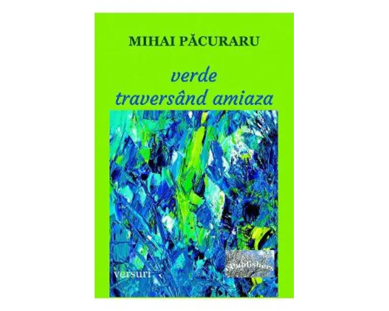 Verde traversand amiaza - Mihai Pacuraru