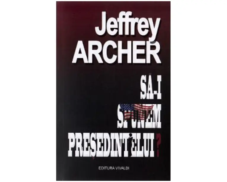Sa-i spunem presedintelui? - Jeffrey Archer
