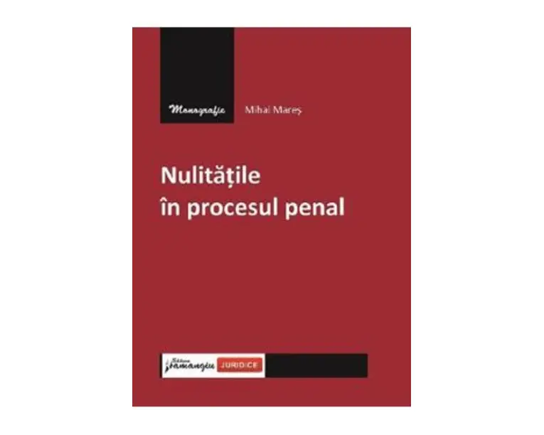 Nulitatile in procesul penal - Mihai Mares