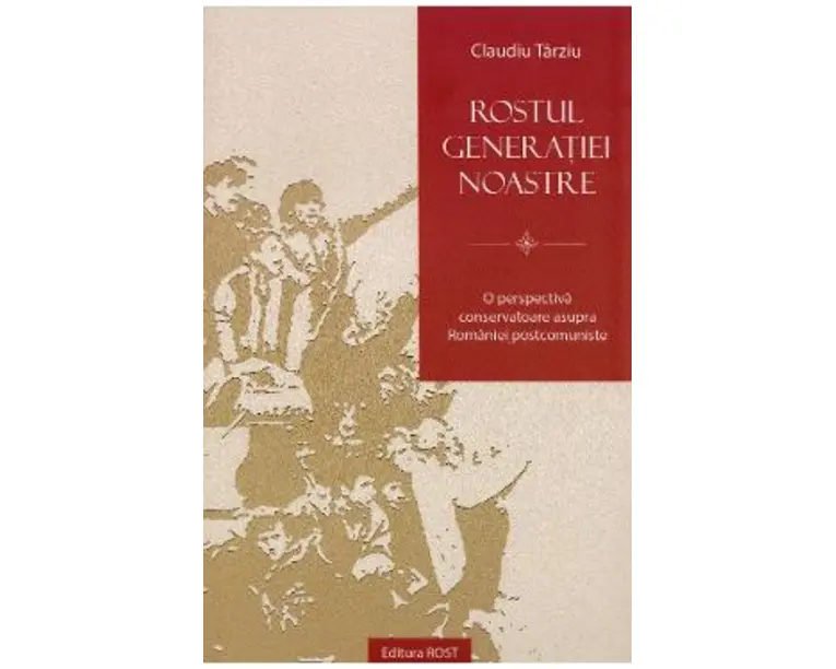 Rostul generatiei noastre - Claudiu Tarziu