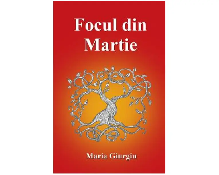 Focul din Martie - Maria Giurgiu