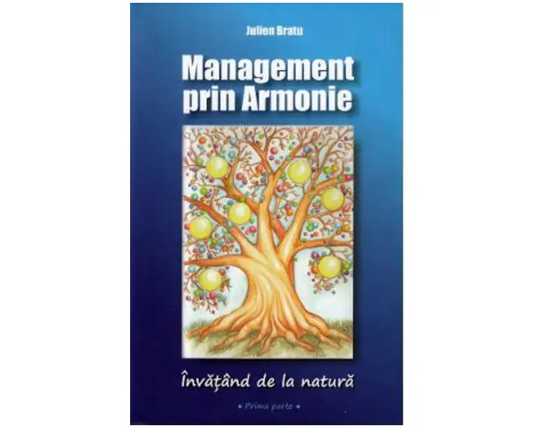 Management prin Armonie. Invatand de la natura - Julien Bratu
