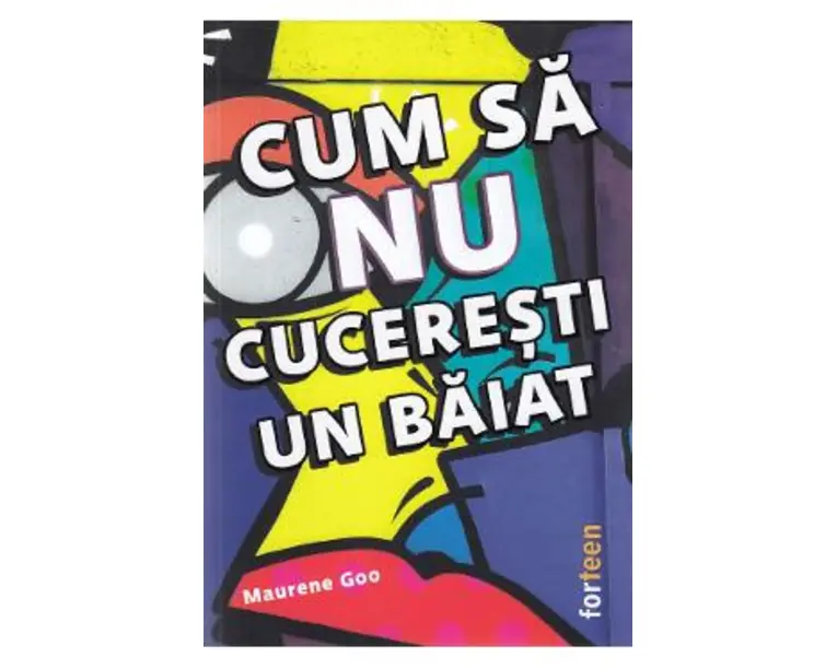 Cum sa nu cuceresti un baiat - Maurene Goo