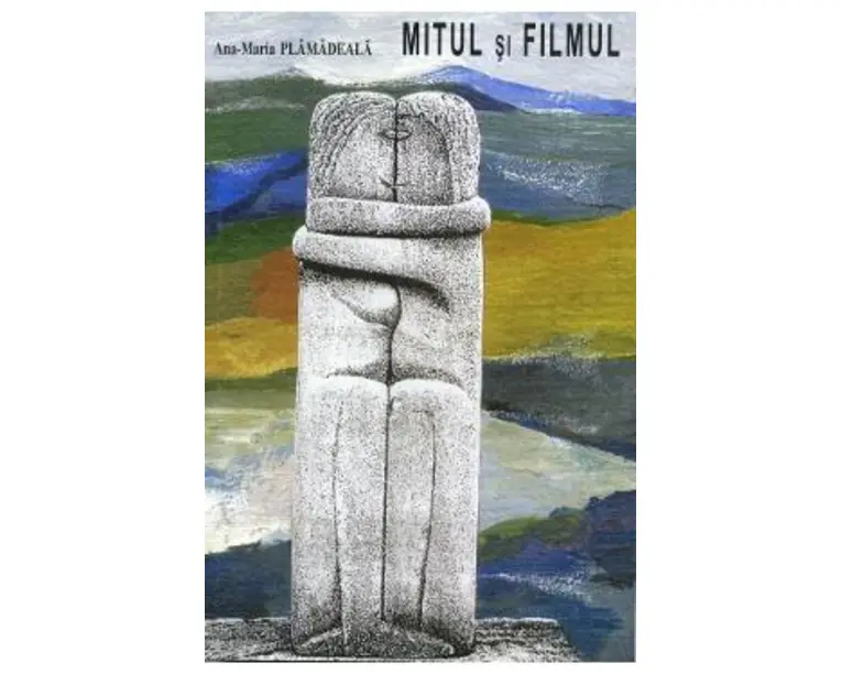 Mitul si filmul - Ana-Maria Plamadeala