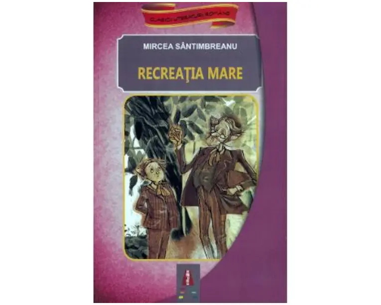Recreatia mare - Mircea Santimbreanu