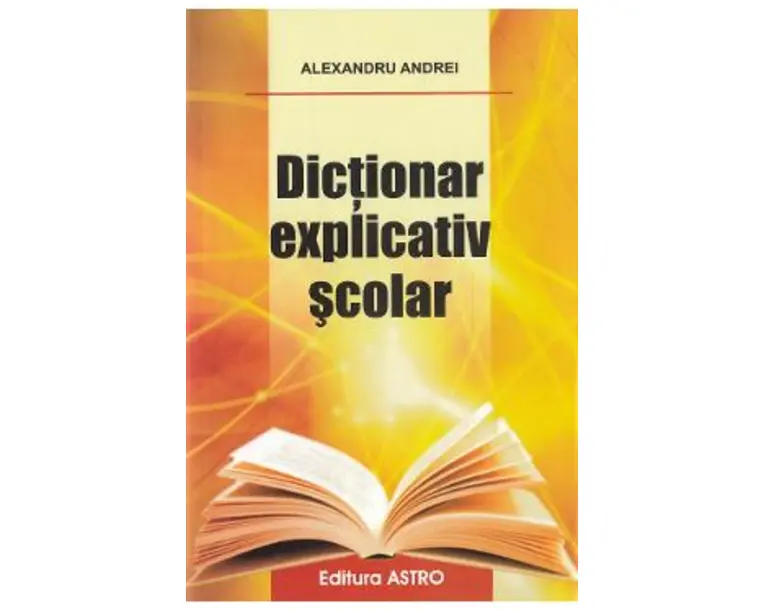 Dictionar explicativ scolar - Alexandru Andrei
