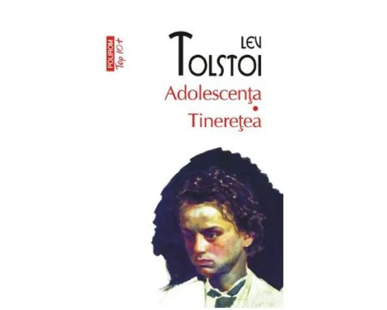 Adolescenta. Tineretea - Lev Tolstoi