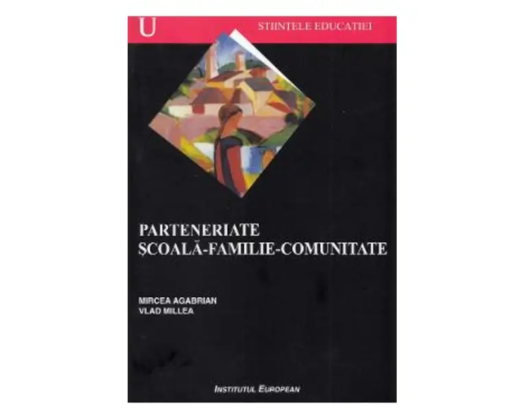 Parteneriate scoala-familie-comunitate - Mircea Agabrian, Vlad Millea