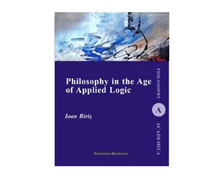 Philosophy in the Age of Applied Logic - Ioan Biris