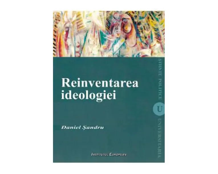 Reinventarea ideologiei - Daniel Sandru