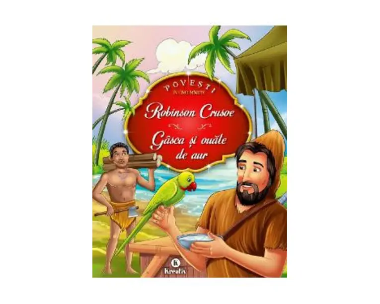 Robinson Crusoe. Gasca si ouale de aur - Daniel Defoe, Esop