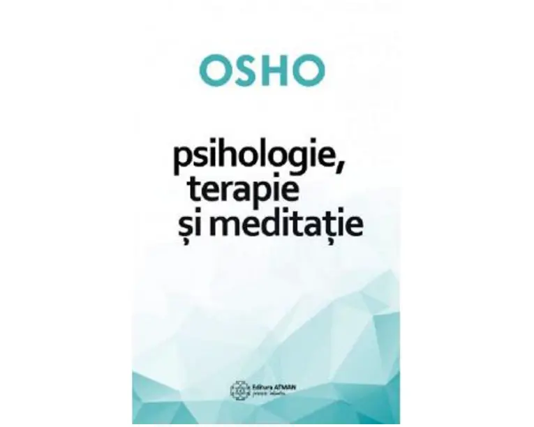 Psihologie, terapie si meditatie - Osho