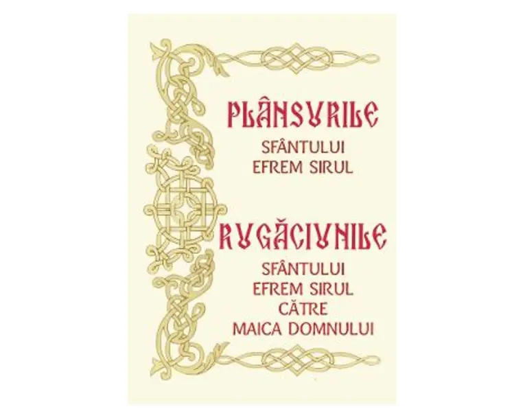 Plansurile Sfantului Efrem Sirul. Rugacunile Sfantului Efrem Sirul catre Maica Domnului