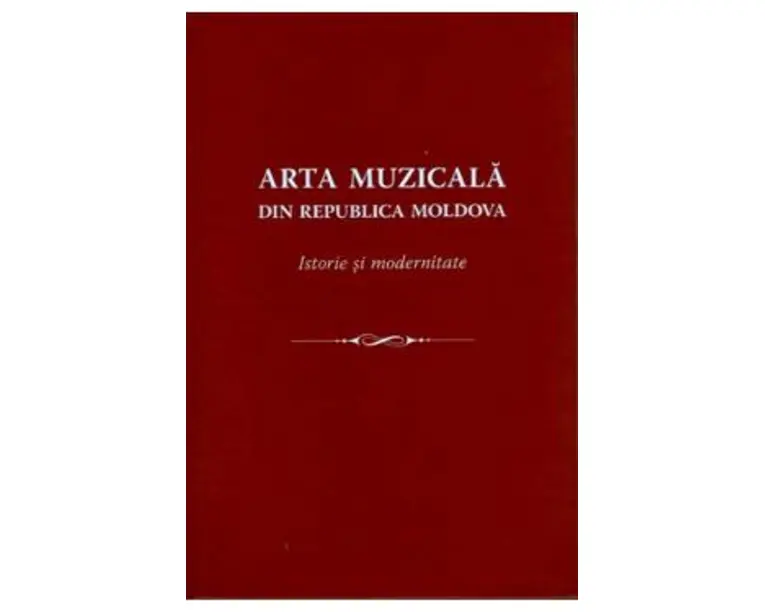 Arta muzicala din Republica Moldova. Istorie si modernitate
