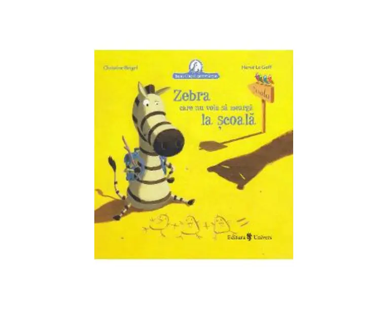 Zebra care nu voia sa mearga la scoala - Christine Beigel, Herve Le Goff