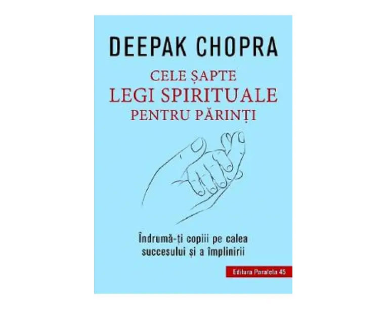 Cele sapte legi spirituale pentru parinti - Deepak Chopra