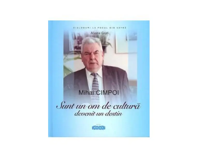 Mihai Cimpoi. Sunt un om de cultura devenit un destin - Mihai Cimpoi, Aliona Grati