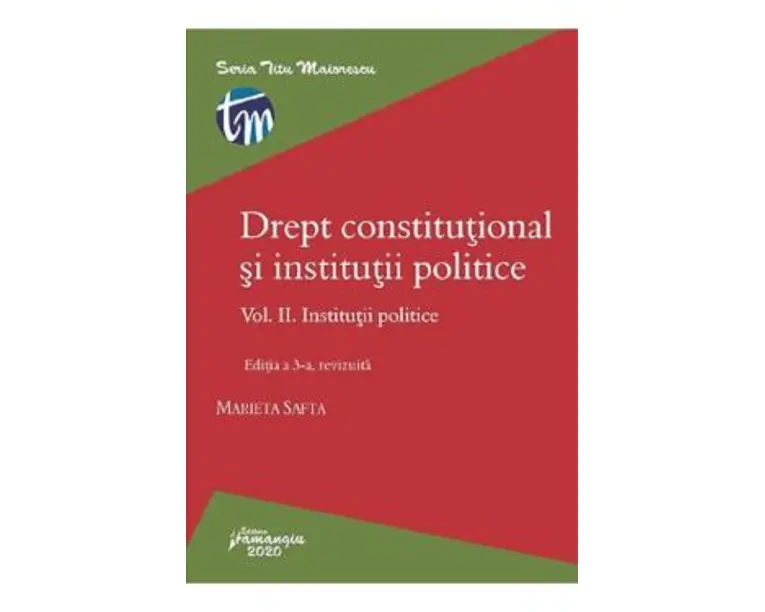 Drept constitutional si institutii politice Vol.2: Institutii politice Ed.3 - Marieta Safta