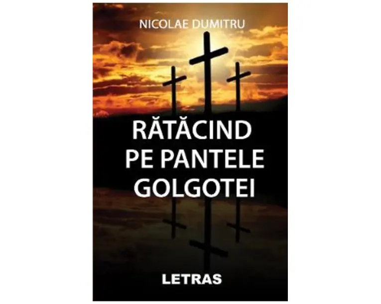 Ratacind pe pantele Golgotei - Nicolae Dumitru
