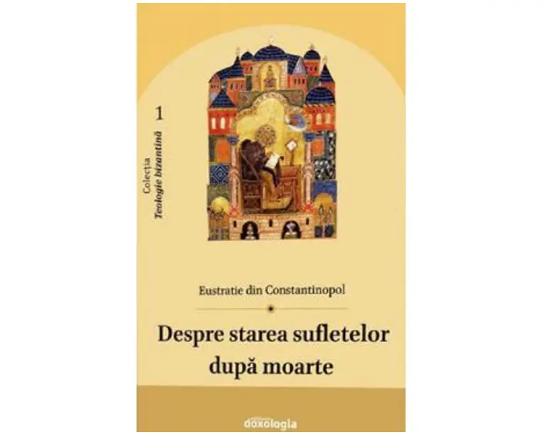 Despre starea sufletelor dupa moarte - Eustratie din Constantinopol